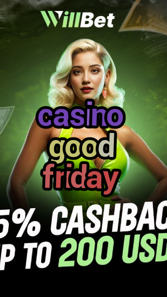 casino good friday-igamblingorder.com