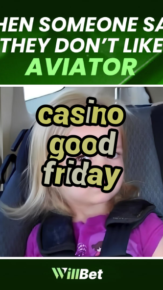 casino good friday-igamblingorder.com