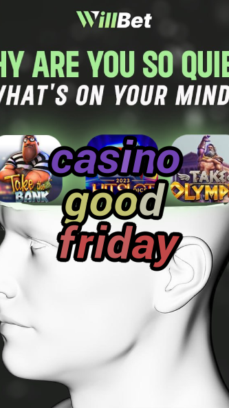 casino good friday-igamblingorder.com